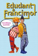 Muzikál Edudant a Francimor na Malé scéně Hudebního divadla Karlín